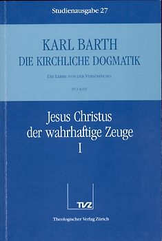Die Kirchliche Dogmatik. Studienausgabe / Karl Barth: Die Kirchliche Dogmatik. Studienausgabe