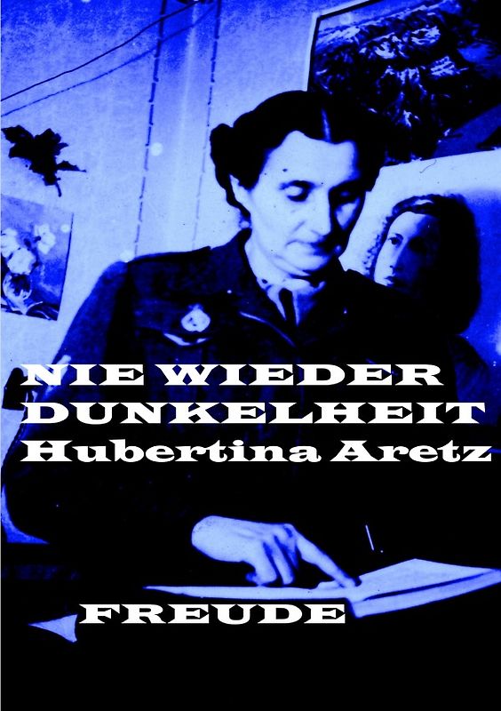 Hubertina Aretz. Nie wieder Dunkelheit.