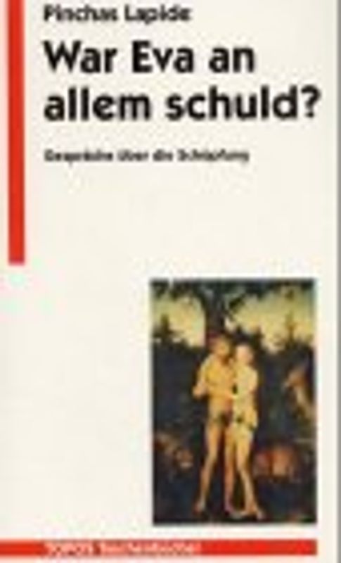 War Eva an allem schuld?. Gespräche über die Schöpfung