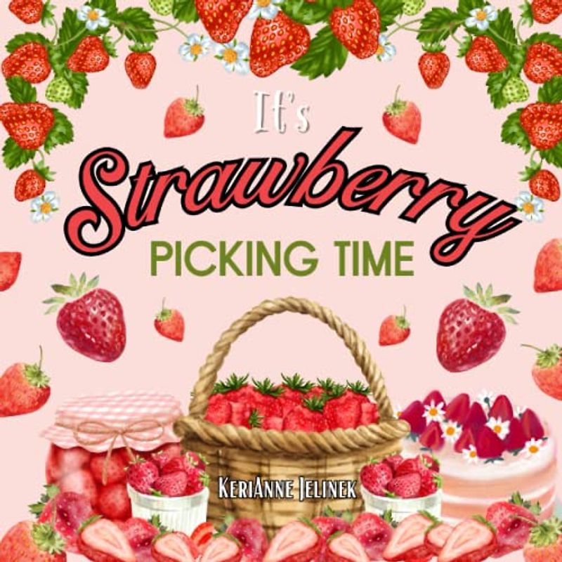 It's Strawberry Picking Time: Strawberry Picking for Kids, Strawberries for Children, Strawberry Picking, Strawberries for Children (Explore. Discover. Learn. Collection)