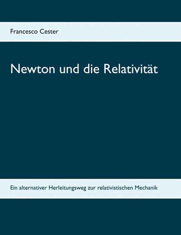 Newton und die Relativität. Ein alternativer Herleitungsweg zur relativistischen Mechanik
