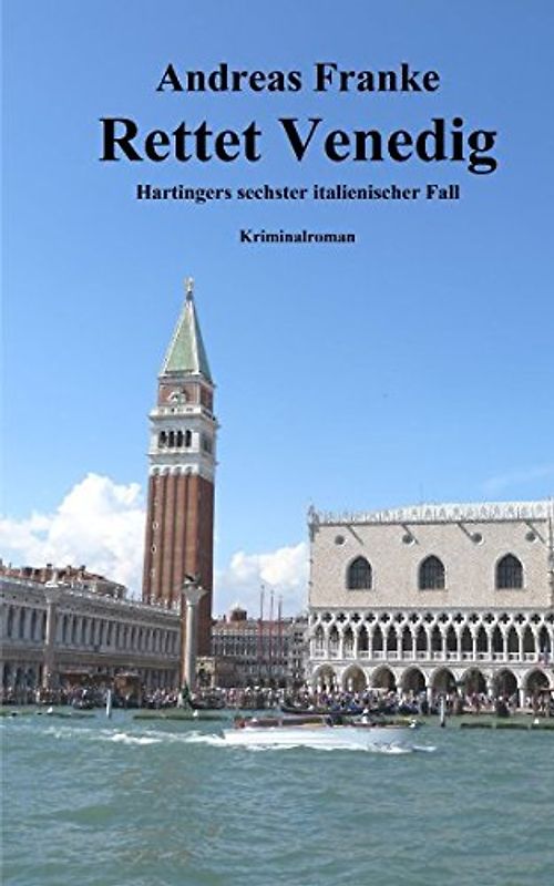 Rettet Venedig: Hartingers sechster italienischer Fall (Hartingers italienischer Fall, Band 6)