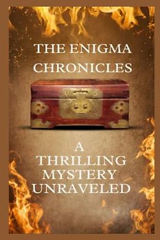The Enigma Chronicles: A Thrilling Mystery Unraveled