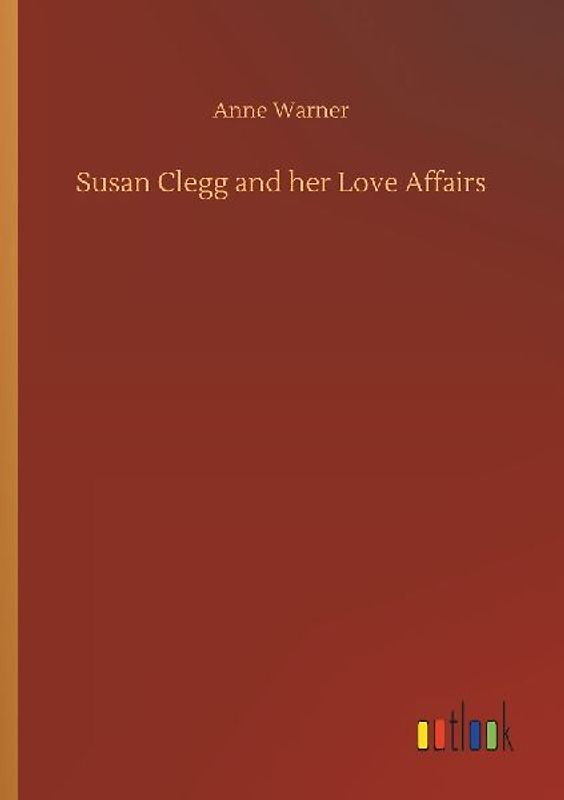 Susan Clegg and her Love Affairs
