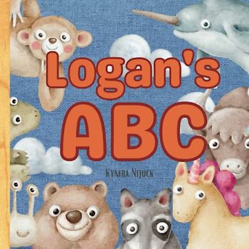 Logan's ABC: A Personalized Kids Book Just for Logan! Discover the ABCs of Self-Love with Animal Friends: A Personalized Children's Book Filled with ... and Birthdays (Logan's Personalized Library)