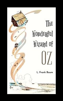 The Wonderful Wizard of Oz: Timeless Fantasy Classic [Annotated]