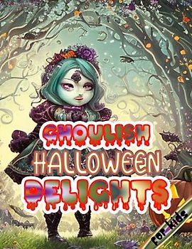 GHOULISH HALLOWEEN DELIGHTS: An Imaginative Coloring Journey for Kids