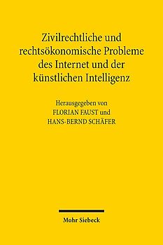 Zivilrechtliche und rechtsökonomische Probleme des Internet und der künstlichen Intelligenz