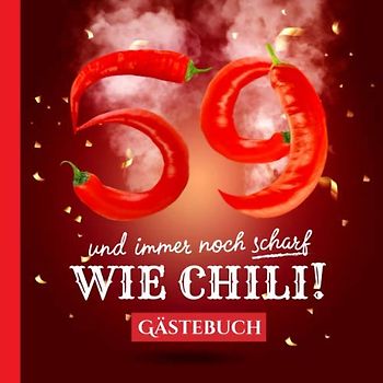 59 und immer noch scharf wie Chili: Gästebuch zum 59.Geburtstag - Lustiges Geschenk für Mann oder Frau - 59 Jahre Deko & lustige Geschenkidee - Buch für Glückwünsche und Fotos der Gäste