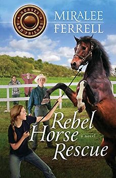 Rebel Horse Rescue (Horses and Friends, Band 5)