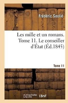 Les Mille Et Un Romans. Tome 11. Le Conseiller d'État