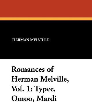 Romances of Herman Melville, Vol. 1