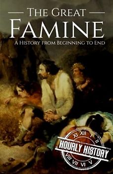 The Great Famine: A History from Beginning to End