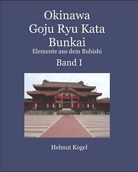 Okinawa Goju Ryu Kata Bunkai: Elemente aus dem Bubishi