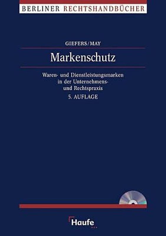 Markenschutz. Warenzeichen und Dienstleistungsmarken in der Unternehmenspraxis