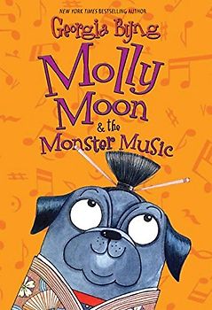 Molly Moon & the Monster Music (Molly Moon, 6)