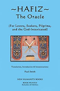 Hafiz: The Oracle: For Lovers, Seekers, Pilgrims and the God-Intoxicated