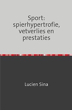 Sport: spierhypertrofie, vetverlies en prestaties