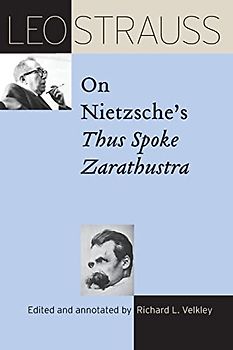 Leo Strauss on Nietzsche's "Thus Spoke Zarathustra"