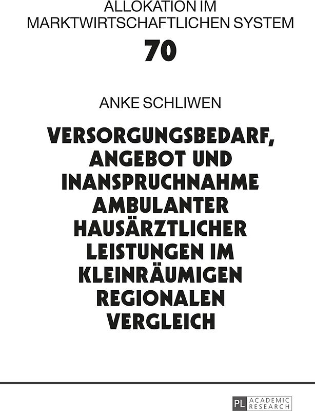 Versorgungsbedarf, Angebot und Inanspruchnahme ambulanter hausärztlicher Leistungen im kleinräumigen regionalen Vergleich