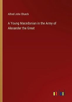 A Young Macedonian in the Army of Alexander the Great
