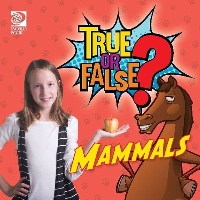True or False? Mammals