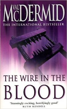 The Wire in the Blood - Val McDermid