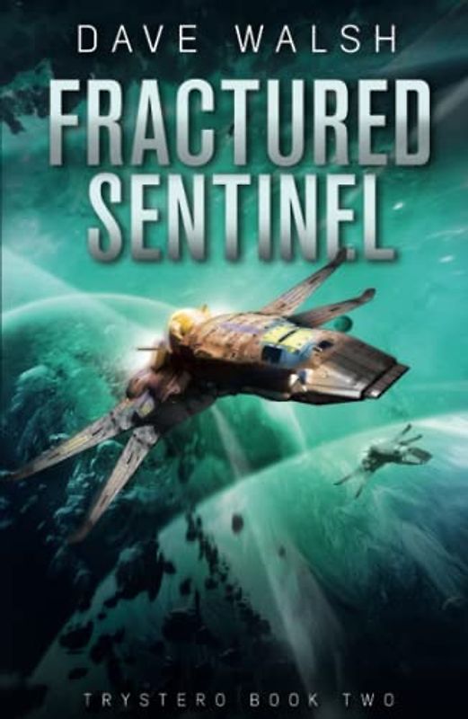 Fractured Sentinel: A Metaphysical Science Fiction Adventure (Trystero, Band 2)