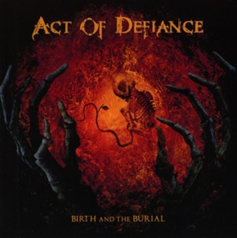 Act of Defiance - Birth And The Burial