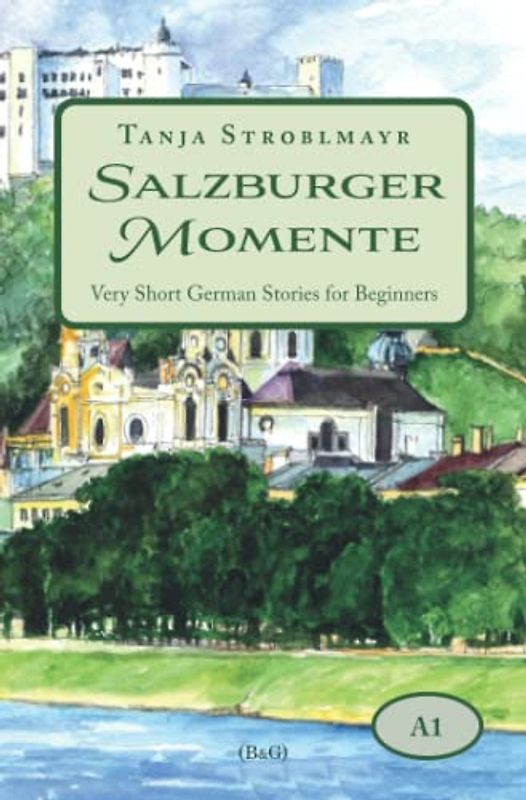 Salzburger Momente: Very Short German Stories for Beginners