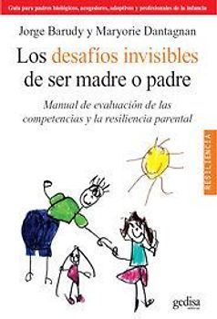 Los desafíos invisibles de ser madre o padre : manual de evaluación de las competencias y la resilencia parental