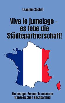 Vive le jumelage - es lebe die Städtepartnerschaft!