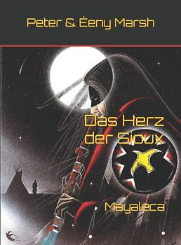 Das Herz der Sioux: Mayaleca (Das Herz der Sioux- Sammelband, Band 5)