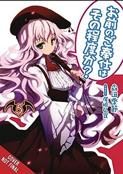 You Call That Service?, Vol. 5 (light novel) (You Call That Service? Light Novel, 5)