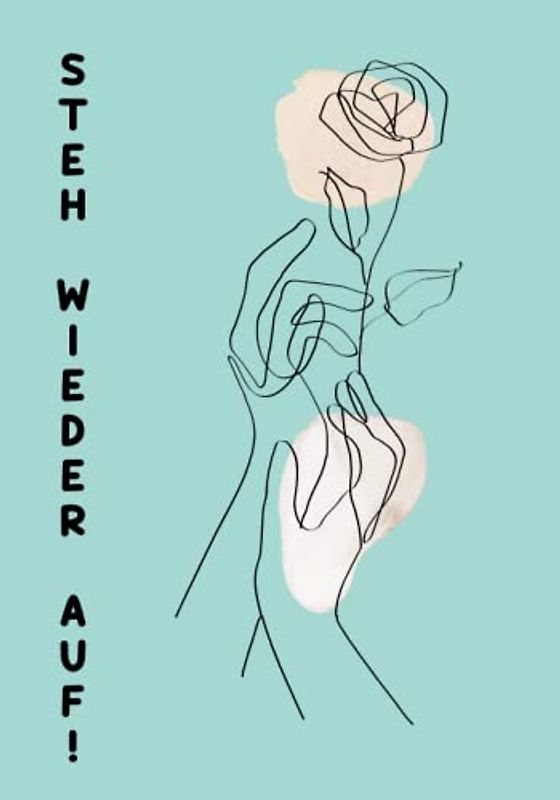 Tagebuch gegen Depressionen mit aufbauenden Zitaten und Sprüchen zum Eintragen: Hilfe bei Depressionen mit diesem Tagebuch was dich motiviert und wieder aufstehen lässt!