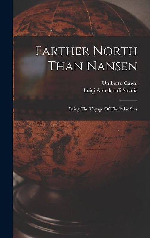 Farther North Than Nansen: Being The Voyage Of The Polar Star
