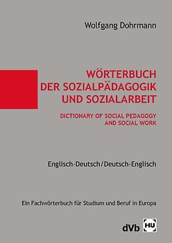 Wörterbuch der Sozialpädagogik und Sozialarbeit /Dictionary of Social Pedagogy and Social Work. Englisch-Deutsch /Deutsch-Englisch
