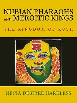 Nubian Pharaohs and Meroitic Kings