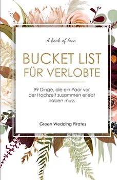 Bucket List für Verlobte: 99 Dinge, die ein Paar vor der Hochzeit zusammen erlebt haben muss