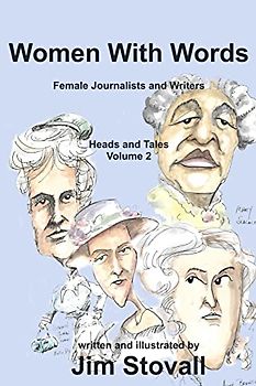 Women With Words: Female Journalists and Writers, Heads and Tales, volume 2