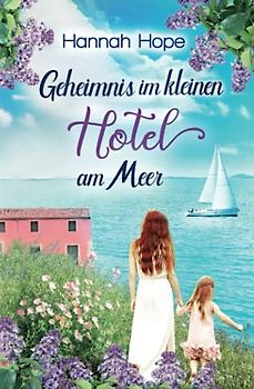 Geheimnis im kleinen Hotel am Meer: Spannender Liebesroman