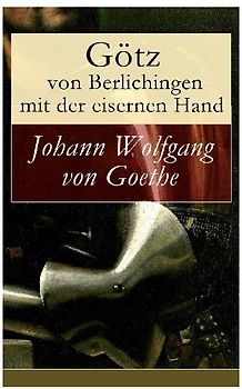 Götz von Berlichingen mit der eisernen Hand