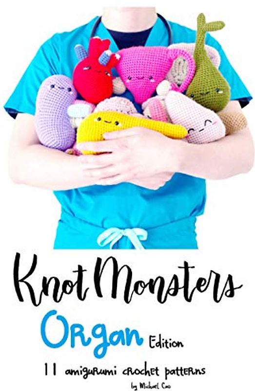 KnotMonsters: Organ edition: 11 amigurumi crochet patterns