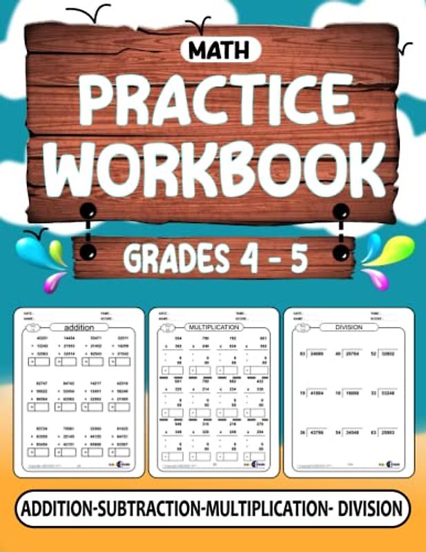 Math Practice Workbook Addition, Subtraction, Multiplication, and Division for Grade 4 & 5: Math workbook for learning: Addition, Subtraction, ... of Pre Algebra (Large Numbers) - Ages 9-12