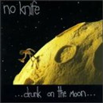 No Knife - Drunk on the Moon