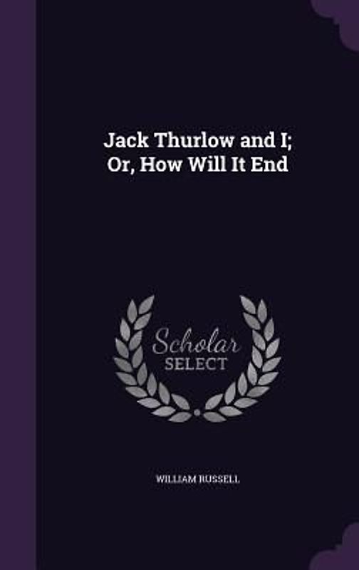 Jack Thurlow and I; Or, How Will It End