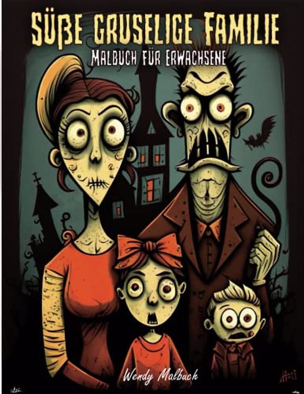 Süße Gruselige Familie Malbuch für Erwachsene: Schöne Malvorlagen Bietet Eine Gruselige Entzückende Familie, Kawaii, Süße Liebesgeschichte Und Mehr ... Für Stressbekämpfung Und Entspannung