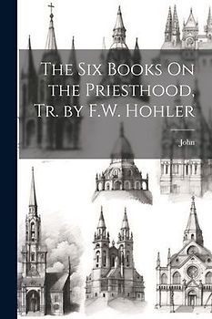 The Six Books On the Priesthood, Tr. by F.W. Hohler