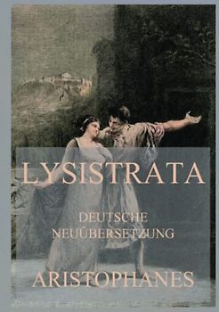 Lysistrata (Deutsche Neuübersetzung)