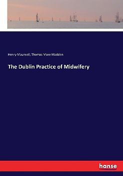 The Dublin Practice of Midwifery